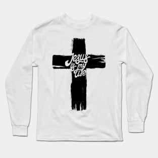 Jesus is my life. Long Sleeve T-Shirt